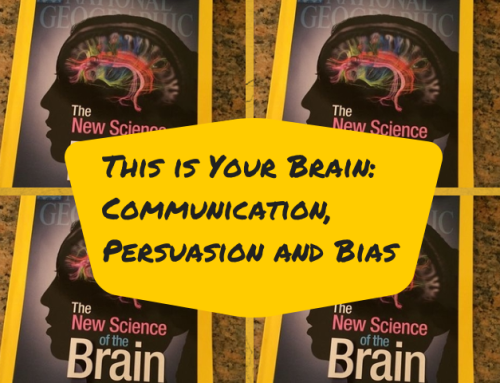 This is Your Brain: Communication, Persuasion and Change